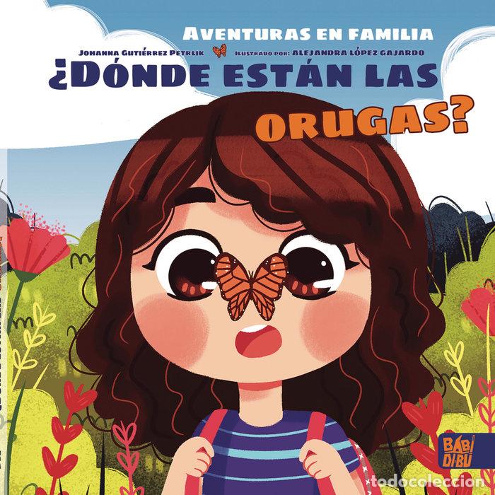 Libros: DONDE ESTAN LAS ORUGAS - GUTIERREZ PETRLIK, JOHANNA