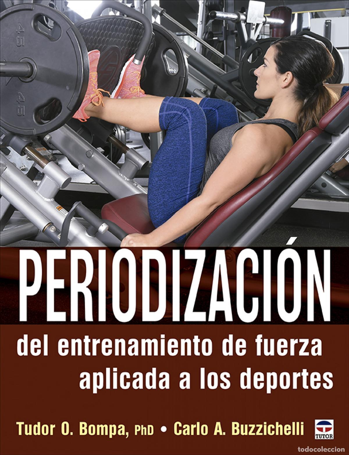 Libri: PERIODIZACI&Oacute;N DEL ENTRENAMIENTO DE FUERZA APLICADA A LOS DEPORTES - O Bompa, Tudor