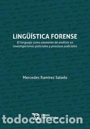 Livres: LINGUISTICA FORENSE EL LENGUAJE COMO ELEMENTO DE ANALISIS - RAMIREZ SALADO, MERCEDES