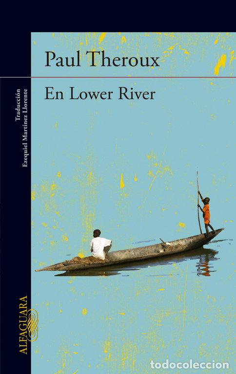 Livros: EN LOWER RIVER - THEROUX, PAUL