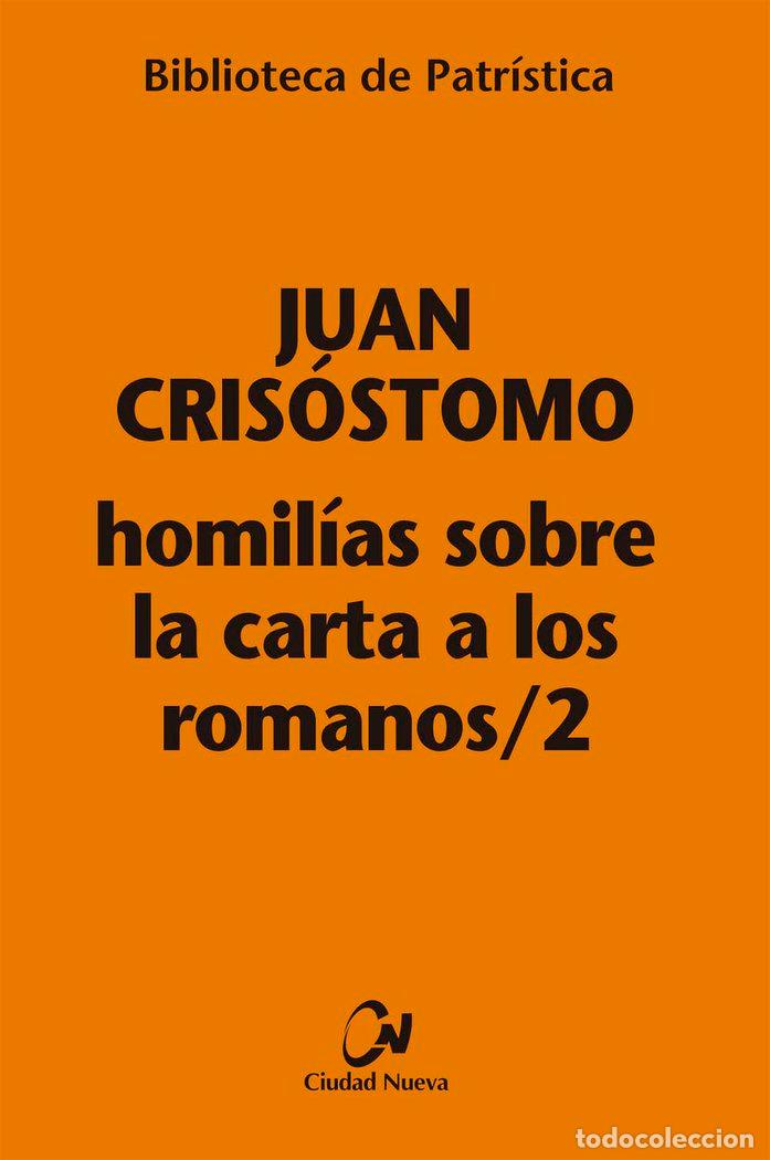 Libros: HOMILIAS SOBRE LA CARTA A LOS ROMANOS 2 - JUAN CRISOSTOMO
