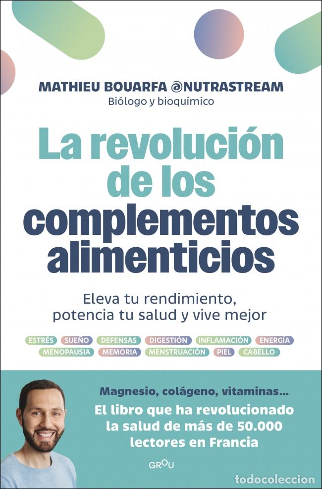 Livres: LA REVOLUCI&Oacute;N DE LOS COMPLEMENTOS ALIMENTICIOS - Bouarfa (@nutrastream), Mathieu