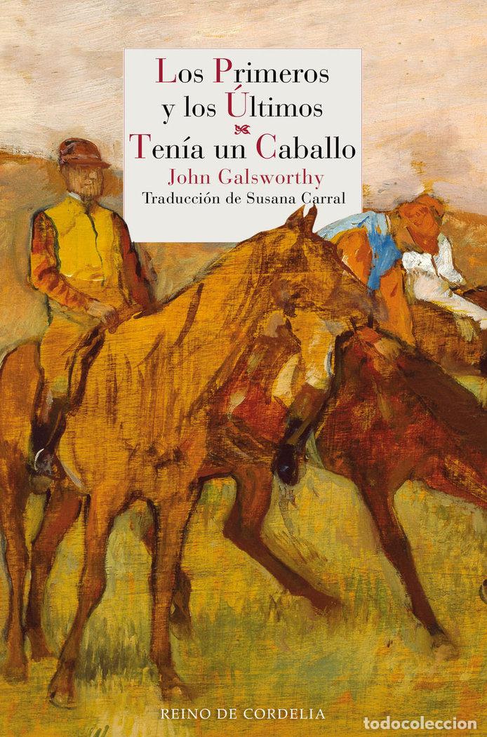 Libros: PRIMEROS Y LOS ULTIMOS,LOS TENIA UN CABALLO - GALSWORTHY, JOHN