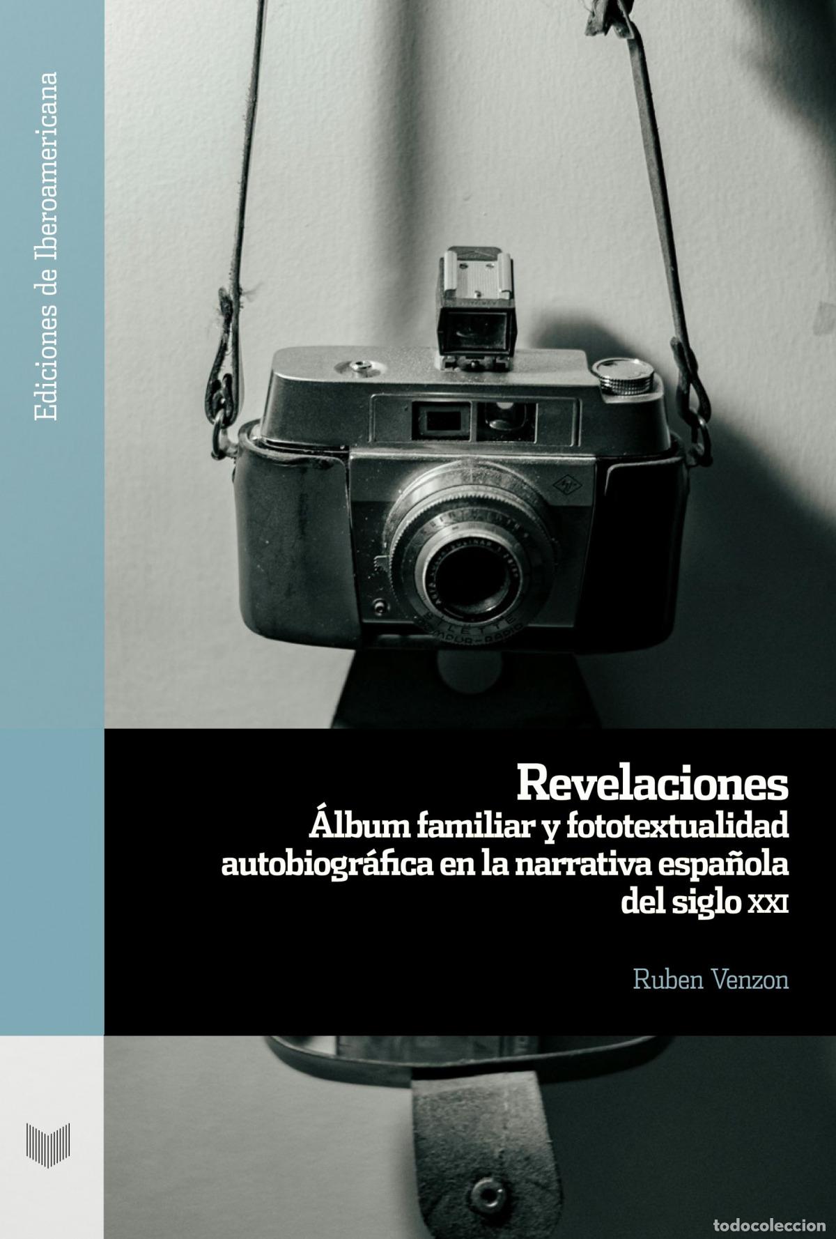 Libros: REVELACIONES:ALBUM FAMILIAR FOTOTEXTUALIDAD AUTOBIOGRAFICA - Venzon, Ruben
