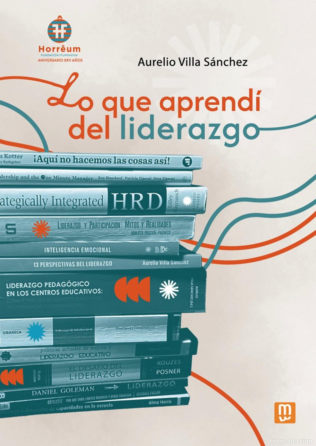Libri: LO QUE APREND&Iacute; DEL LIDERAZGO - Aurelio Villa S&aacute;nchez