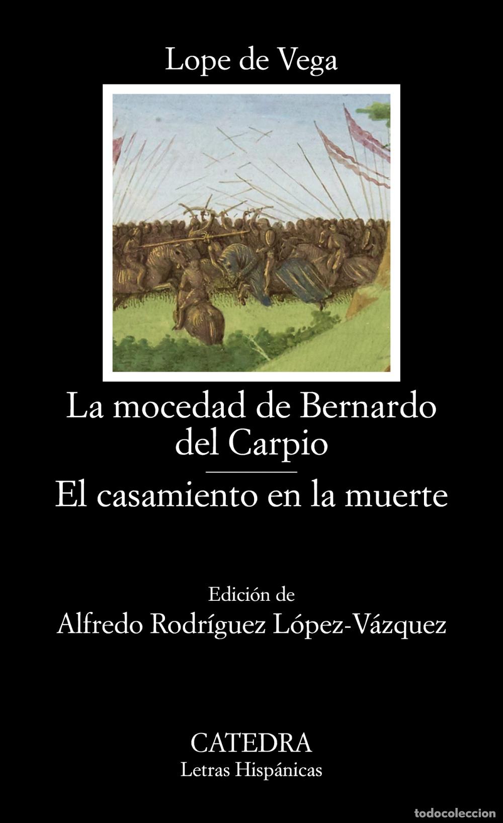 Libros: LA MOCEDAD DE BERNARDO DEL CARPIO; EL CASAMIENTO EN LA MUERTE - Vega, Lope de