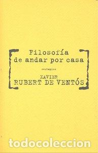 Libros: FILOSOFIA DE ANDAR POR CASA - RUBERT DE VENTOS, XAVIER