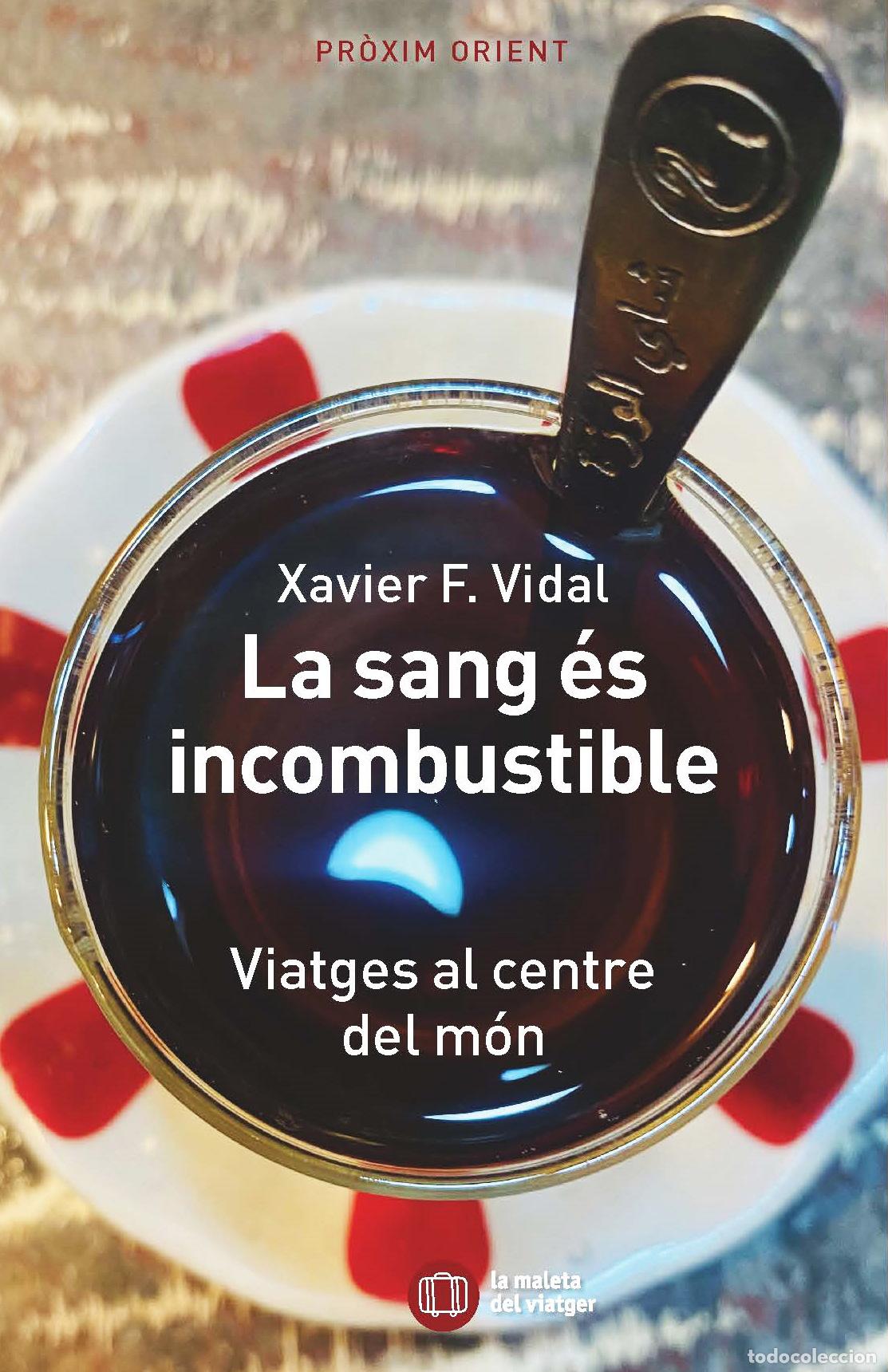 Libros: LA SANG ES INCOMBUSTIBLE - XAVIER F VIDAL