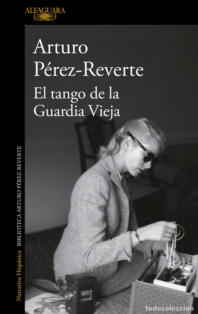 Libros: EL TANGO DE LA GUARDIA VIEJA - Perez reverte, Arturo