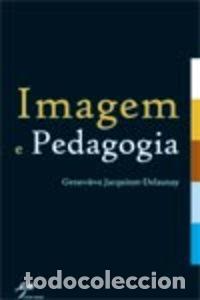 Livros: IMAGEM E PEDAGOGIA - Genevi&egrave;ve Jacquinot Delaunay