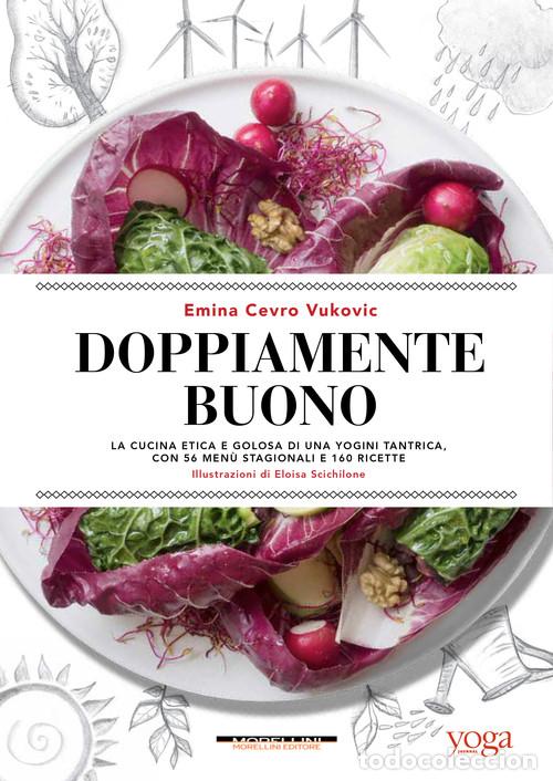 Livros: DOPPIAMENTE BUONO. LA CUCINA ETICA E GOLOSA DI UNA YOGINI TANTRICA, CON 56 MEN&Uacute; STAGIONALI E 160 RIC