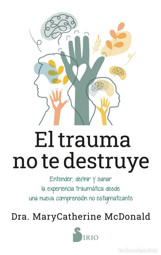 Livros: EL TRAUMA NO TE DESTRUYE - MCDONALD, DRA. MARYCATHERINE