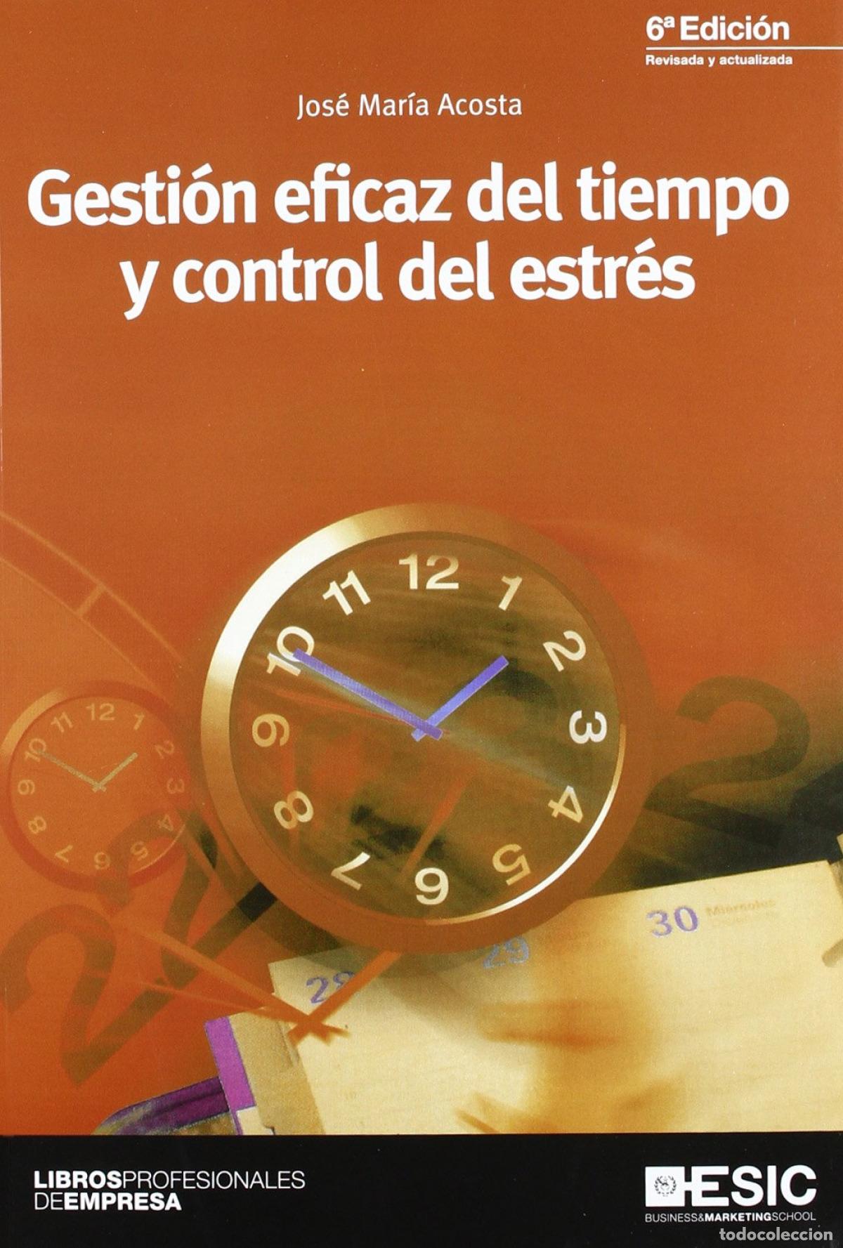 Livros: GESTI&Oacute;N EFICAZ DEL TIEMPO Y CONTROL DEL ESTR&Eacute;S - Acosta Vera, Jos&eacute; Mar&iacute;a