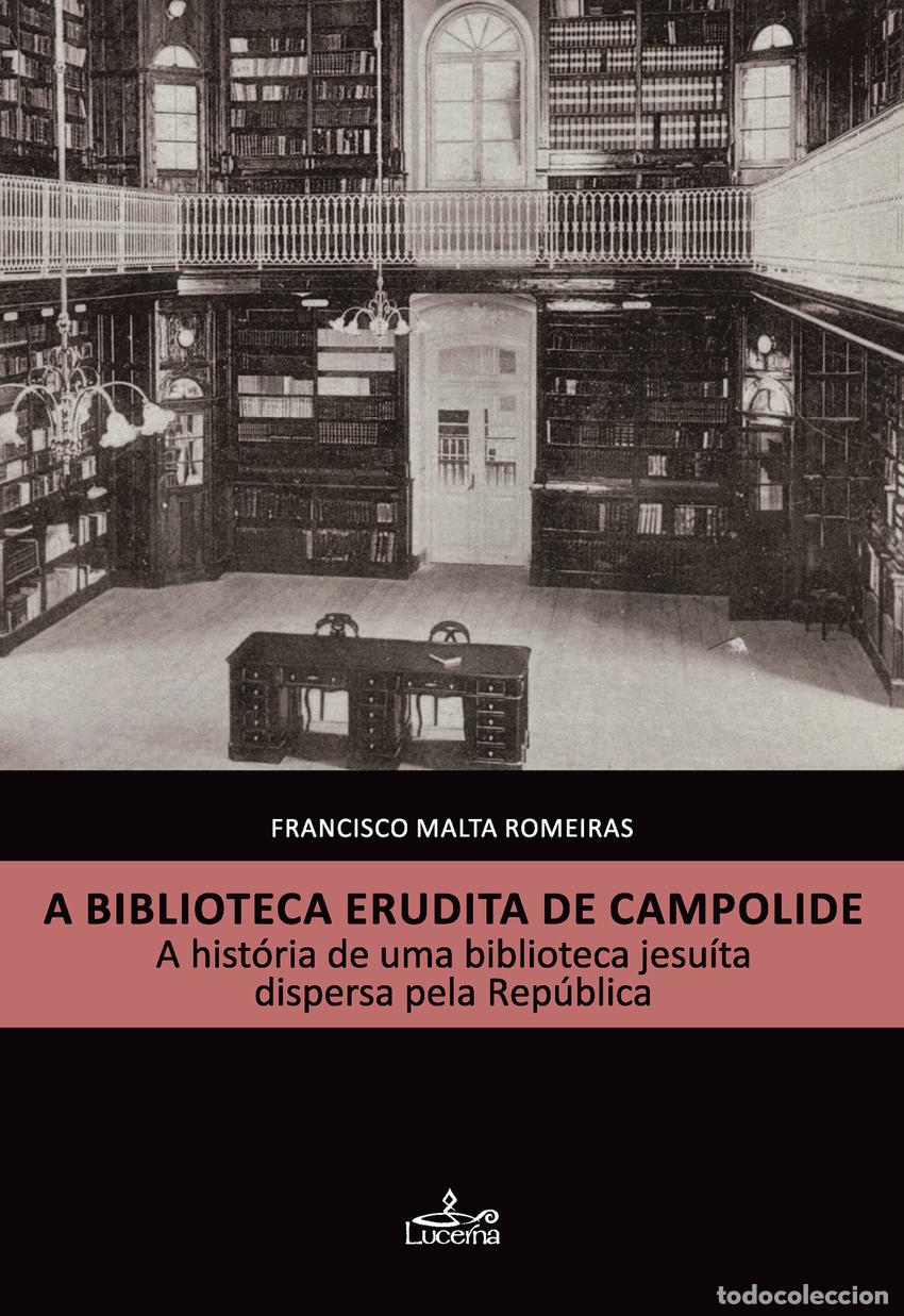 Livros: A BIBLIOTECA ERUDITA DE CAMPOLIDE - Malta Romeiras, Francisco