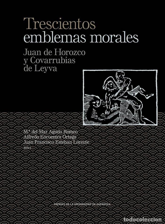 Libros: TRESCIENTOS EMBLEMAS MORALES - AGUDO ROMEO, MARIA DEL MAR