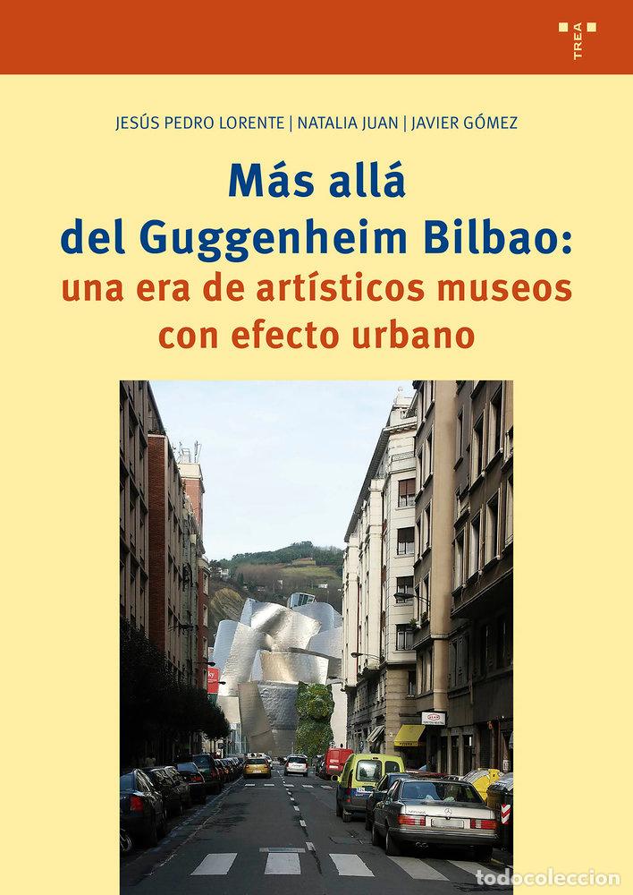 Livros: MAS ALLA DEL GUGGENHEIM DE BILBAO: UNA ERA DE ARTISTICOS - GOMEZ MARTINEZ, JAVIER
