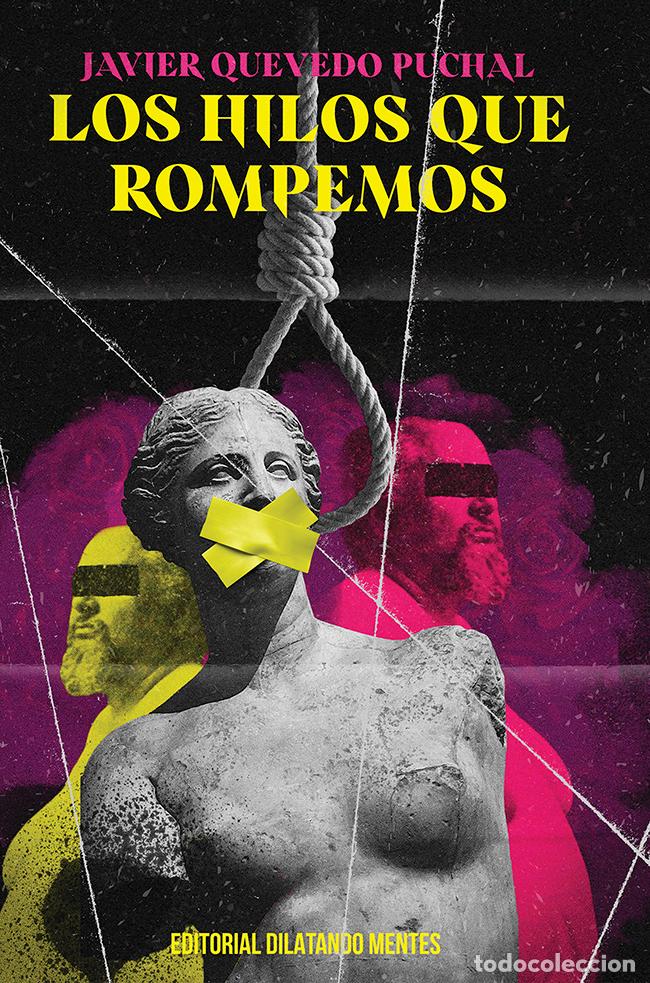 Libros: LOS HILOS QUE ROMPEMOS - Quevedo Puchal, Javier