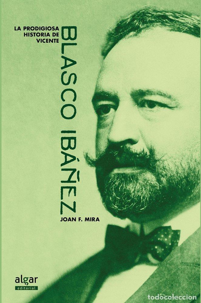 Libros: PRODIGIOSA HISTORIA DE VICENTE BLASCO IBA&Ntilde;EZ,LA - MIRA, JOAN FRANCESC