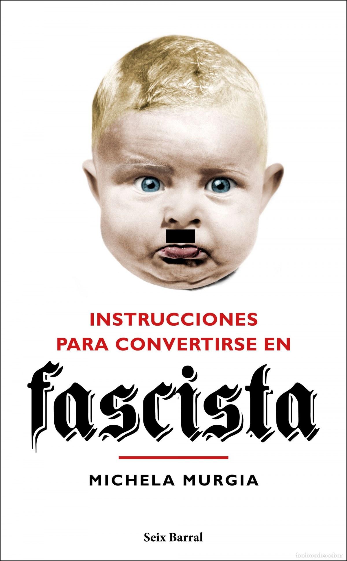 Livros: INSTRUCCIONES PARA CONVERTIRSE EN FASCISTA - Murgia, Michela