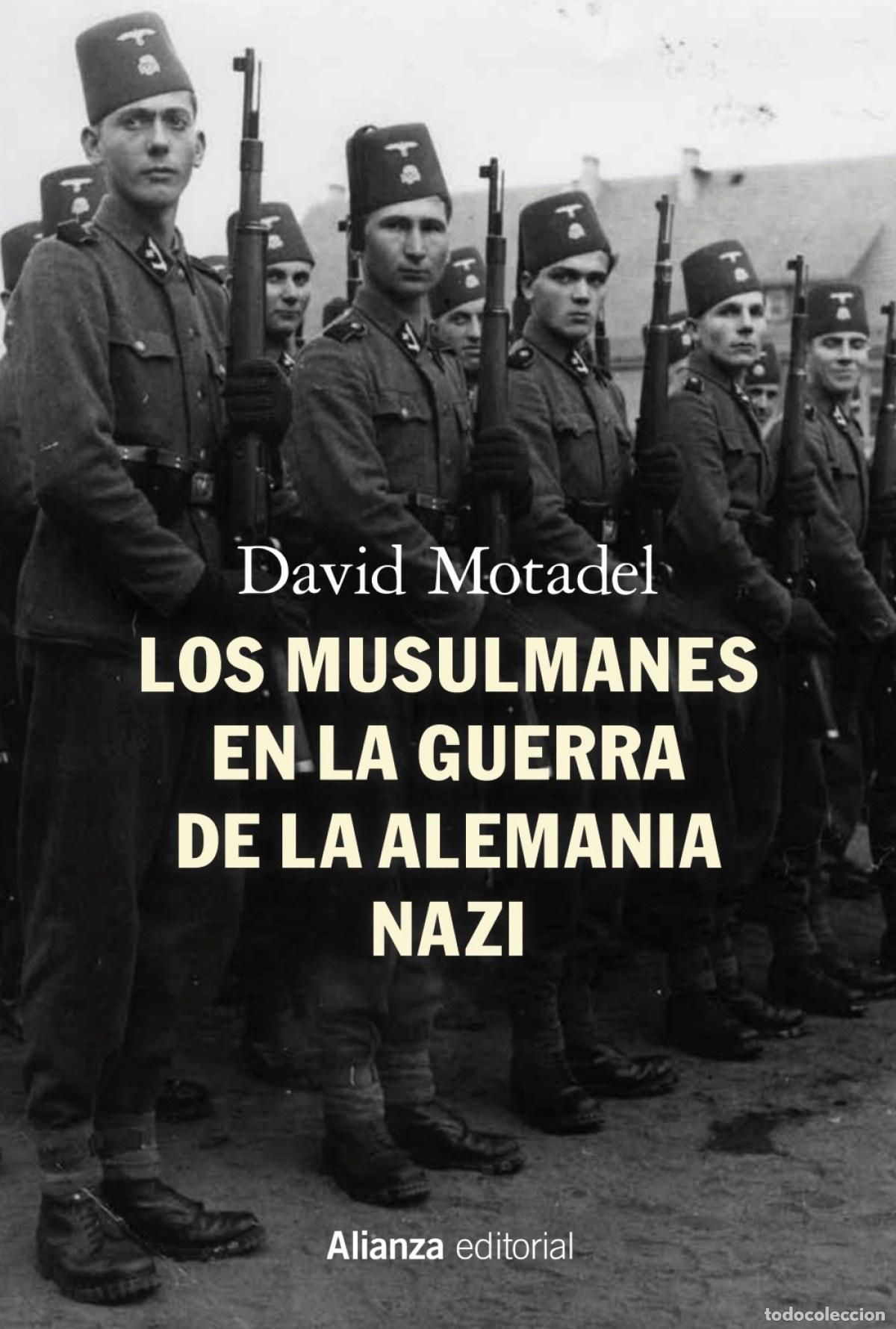 Livros: LOS MUSULMANES EN LA GUERRA DE LA ALEMANIA NAZI - Motadel, David