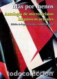 Libri: MAS POR MENOS ANTOLOGIA DE MICRORRELATOS HISPANICOS ACTUALES - ENCINAR, ANGELES