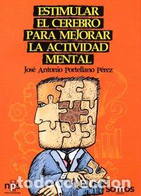 Livres: ESTIMULAR EL CEREBRO PARA MEJORAR LA ACTIVIDAD MENTAL - PORTELLANO PEREZ, JOSE ANTONIO