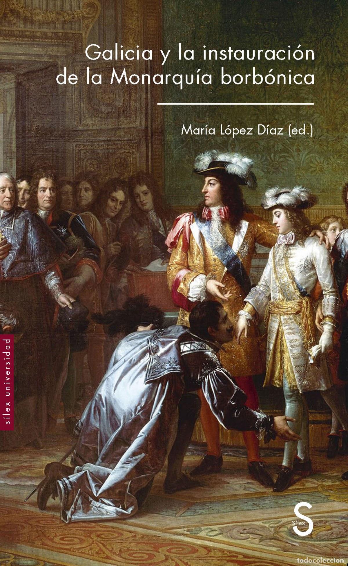 Livres: GALICIA Y LA INSTAURACI&Oacute;N DE LA MONARQU&Iacute;A BORB&Oacute;NICA - L&oacute;pez, Mar&iacute;a