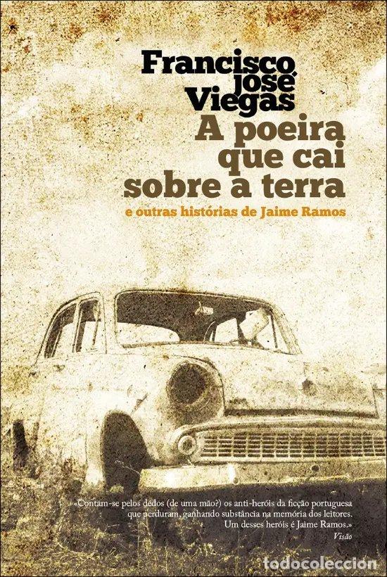 Livres: A POEIRA QUE CAI SOBRE A TERRA OUTRAS HISTORIAS JAIME RAMOS - Viegas, Francisco Jose