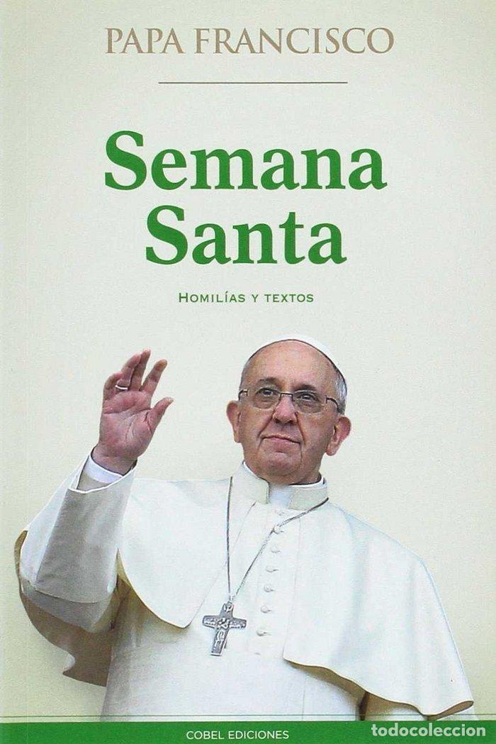 Libros: SEMANA SANTA. HOMILIAS Y TEXTOS - PAPA FRANCISCO