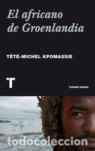 Libros: AFRICANO DE GROENLANDIA,EL - KPOMASSIE, TETE MICHEL