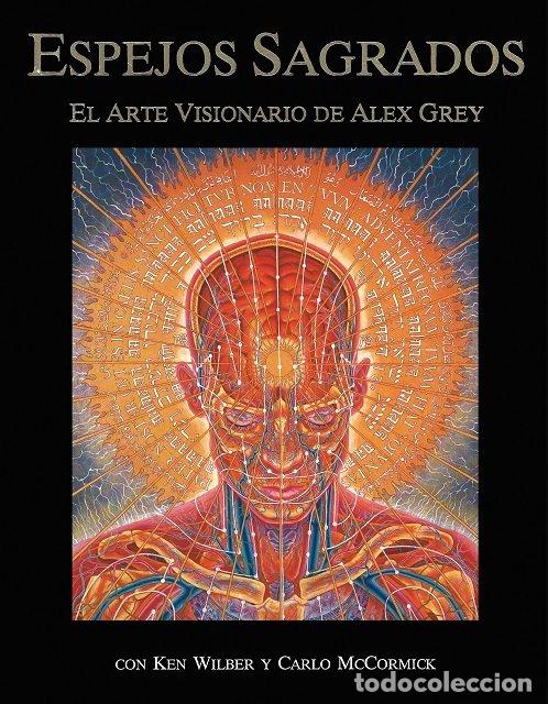 Libros: ESPEJOS SAGRADOS EL ARTE VISIONARIO DE ALEX GREY - GREY, ALEX