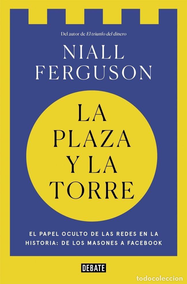 Libros: LA PLAZA Y LA TORRE - FERGUSON, NIALL