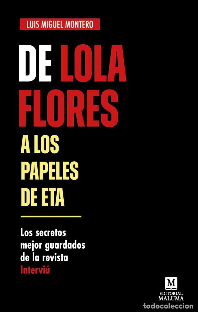 Libros: DE LOLA FLORES A LOS PAPELES DE ETA - MONTERO HERNANDEZ, LUIS MIGUEL