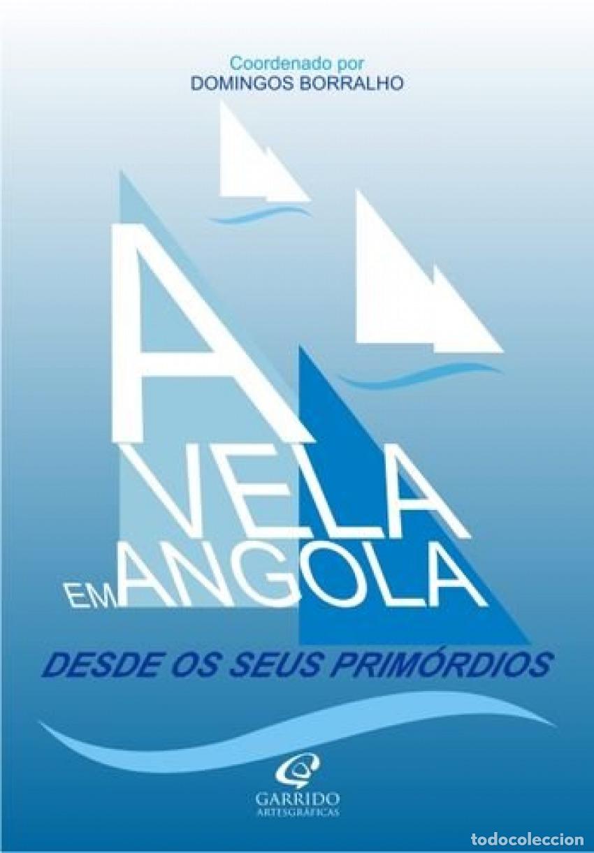 books: A VELA EM ANGOLA DESDE OS SEUS PRIM&Oacute;RDOS - BORRALHO, DOMINGOS (COORD )