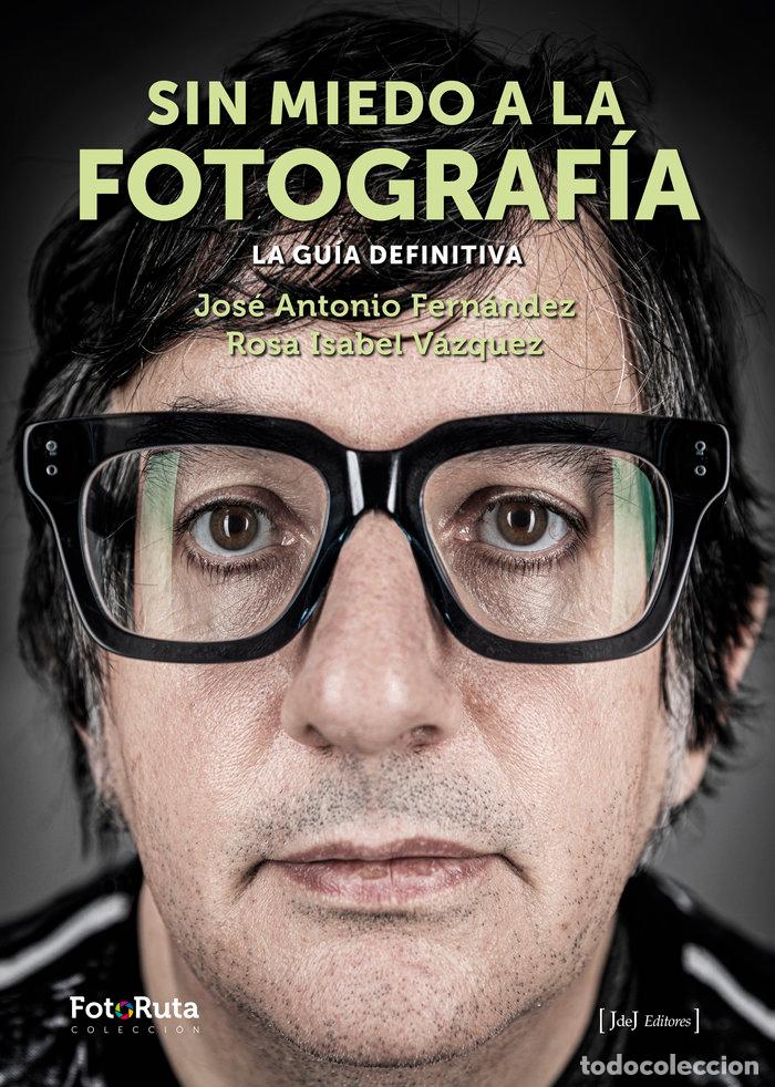 Libros: SIN MIEDO A LA FOTOGRAFIA - FERNANDEZ, JOSE ANTONIO