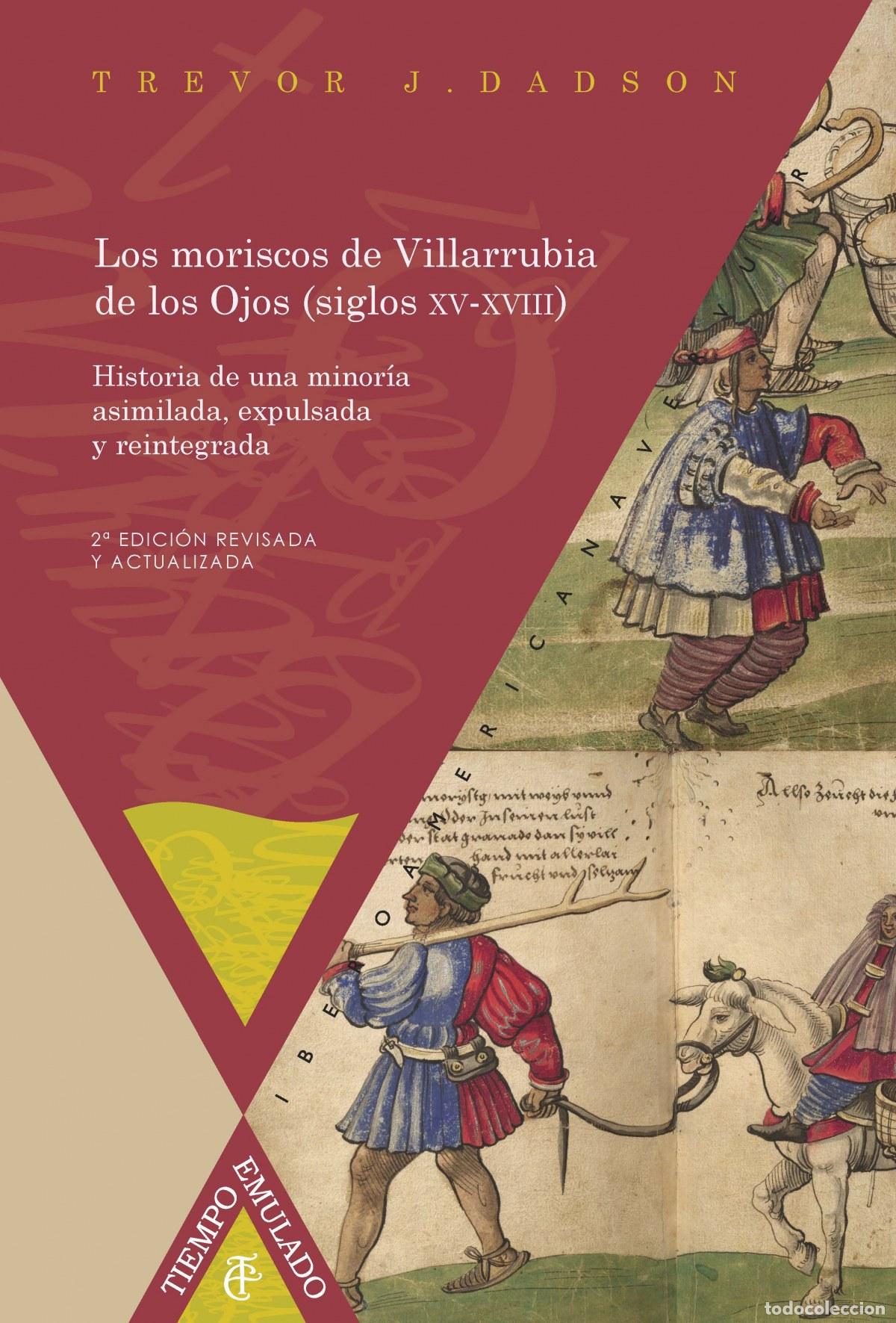 Libros: LOS MORISCOS DE VILLARRUBIA DE LOS OJOS (SIGLOS XV-XVIII) - Dadson, Trevor J