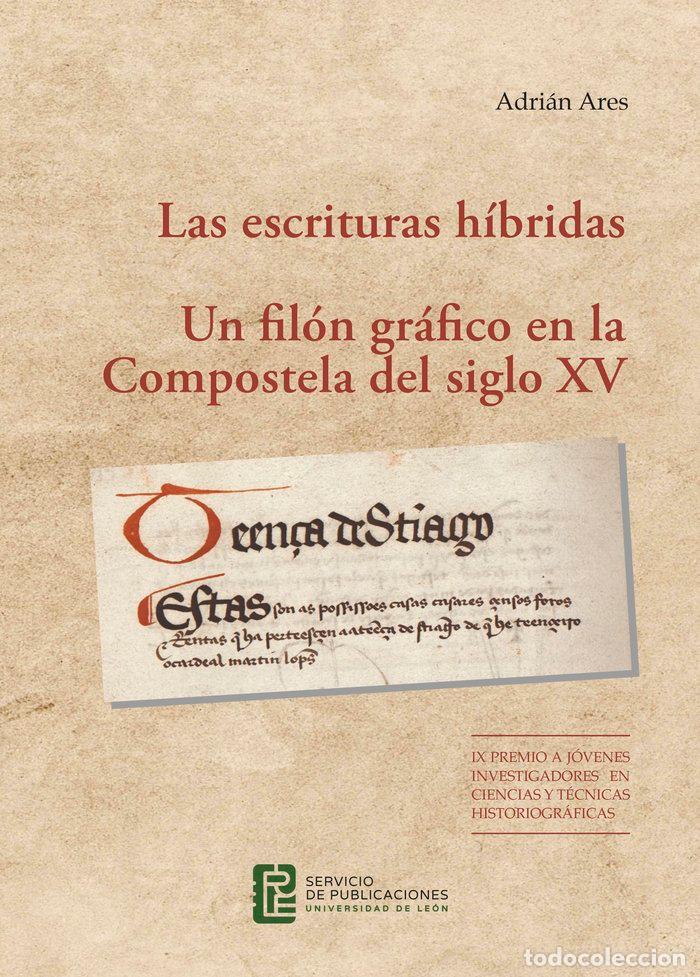 Libros: LAS ESCRITURAS HIBRIDAS. UN FILON GRAFICO EN LA COMPOSTELA D - ARES, ADRIAN