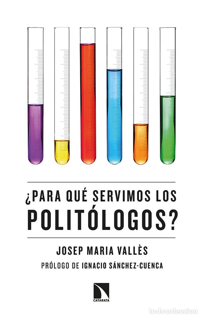 books: PARA QUE SERVIMOS LOS POLITOLOGOS - VALLES I CASADEVALL, JOSEP MARIA