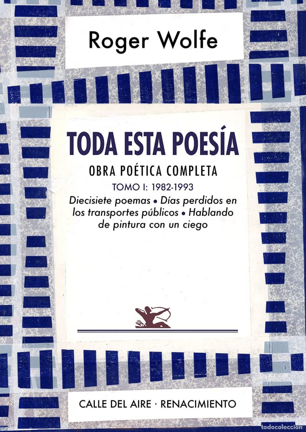B&uuml;cher: TODA ESTA POES&Iacute;A. OBRA PO&Eacute;TICA COMPLETA. TOMO I - Wolfe, Roger