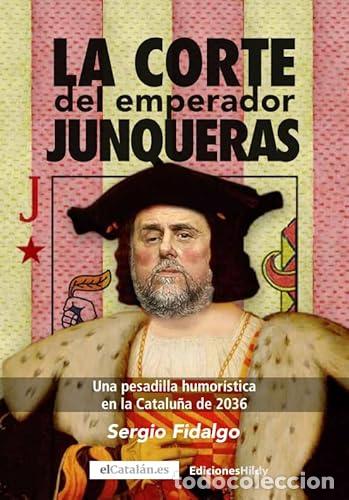 B&uuml;cher: LA CORTE DEL EMPERADOR JUNQUERAS - Fidalgo Pi&ntilde;a, Sergio