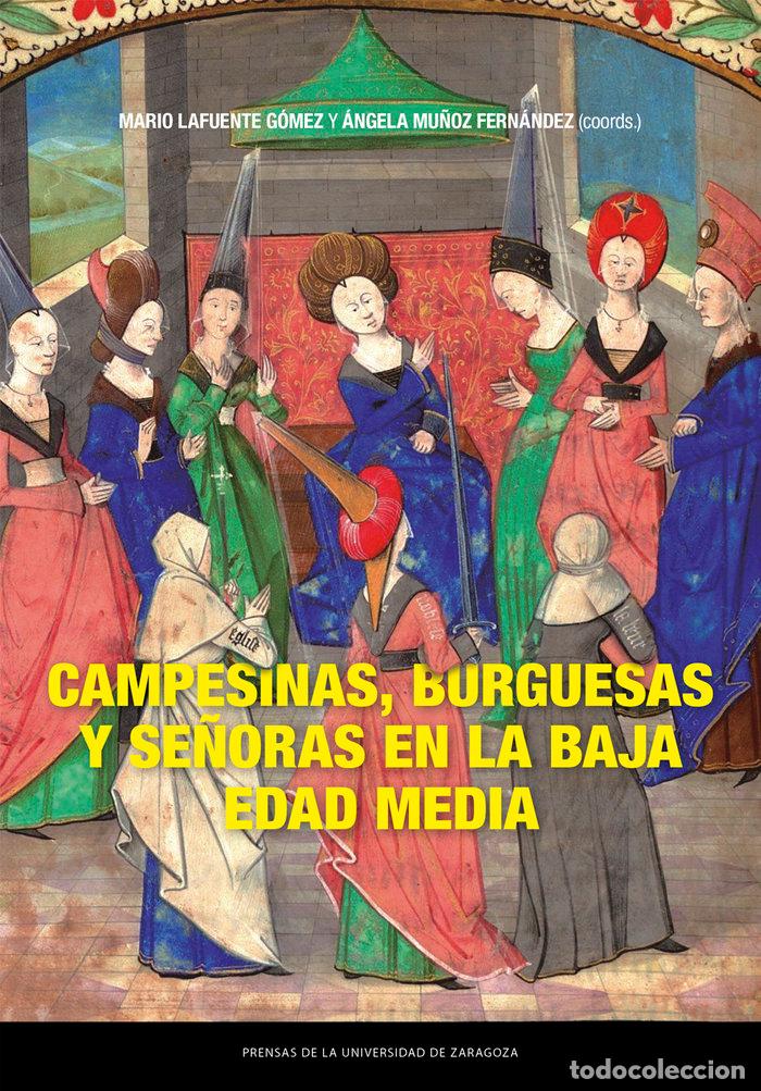 Libros: CAMPESINAS BURGUESAS Y SE&Ntilde;ORAS EN LA BAJA EDAD MEDIA - LAFUENTE GOMEZ, MARIO