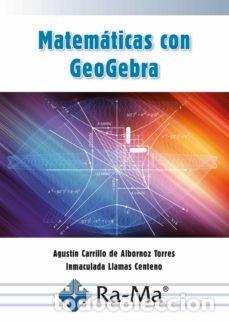 Libros: MATEMATICAS CON GEOGEBRA - CARRILLO DE ALBORNOZ, AGUSTIN