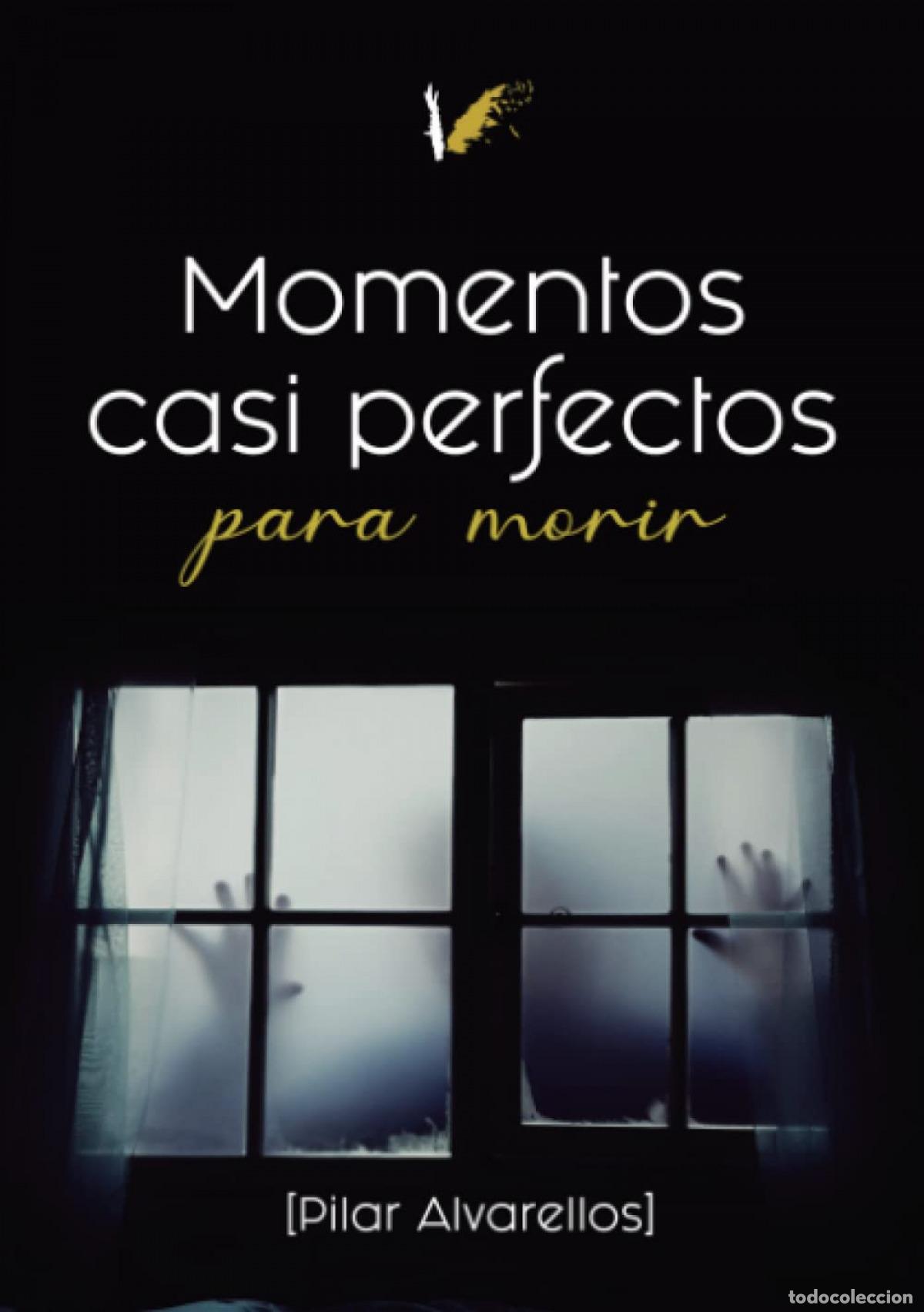 Libros: MOMENTOS CASI PERFECTOS PARA MORIR - Alvarellos Lema, Pilar