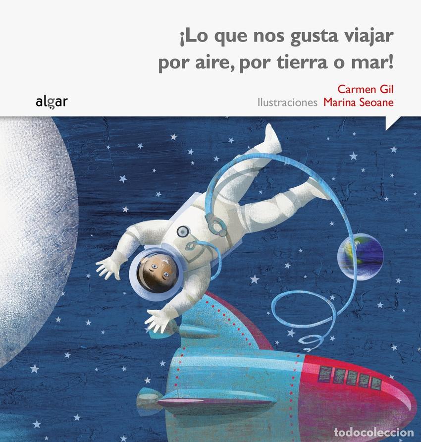 books: &iexcl;LO QUE NOS GUSTA VIAJAR POR AIRE, POR TIERRA O MAR! - Gil Mart&iacute;nez, Carmen