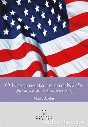 Livres: O NASCIMENTO DE UMA NA&Ccedil;&Atilde;O (NAS ORIGENS DA LITERATURA AMERICANA) - AVELAR, MARIO