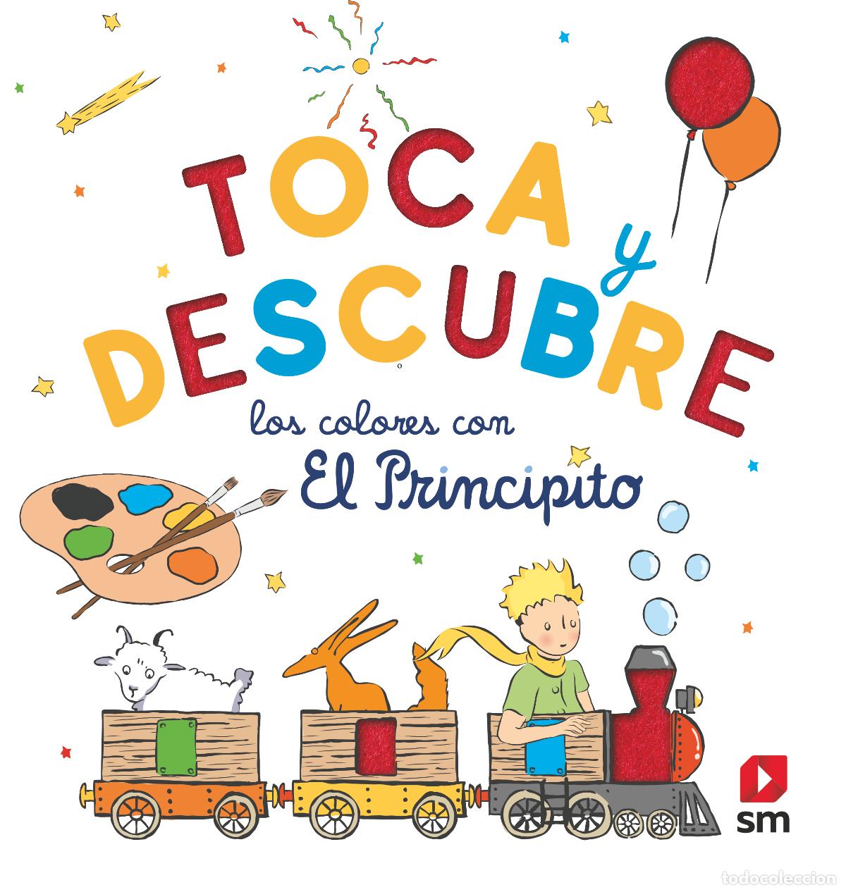 Libros: TOCA Y DESCUBRE LOS COLORES CON EL PRINCIPITO - Antoine de Saint Exup&eacute;ry