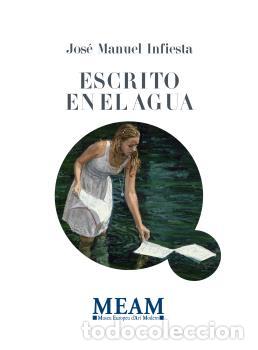 Libri: ESCRITO EN EL AGUA - Infiesta, Jos&eacute; Manuel
