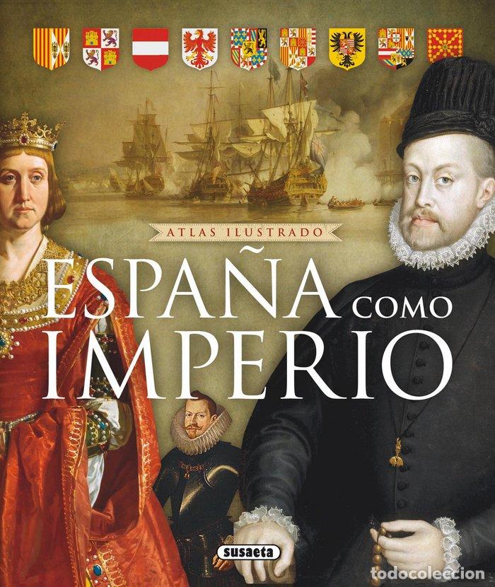 Libri: ATLAS ILUSTRADO DE ESPA&Ntilde;A COMO IMPERIO - SINATTI, GIACOMO