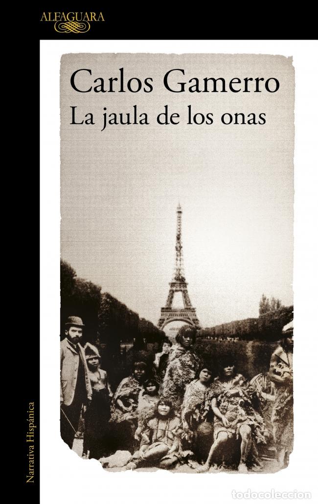 Livros: LA JAULA DE LOS ONAS (MAPA DE LAS LENGUAS) - Gamerro, Carlos