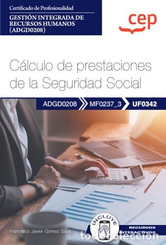Livres: MANUAL. C&Aacute;LCULO DE PRESTACIONES DE LA SEGURIDAD SOCIAL (UF0342) . CERTIFICADOS DE PROFESIONALIDAD. G